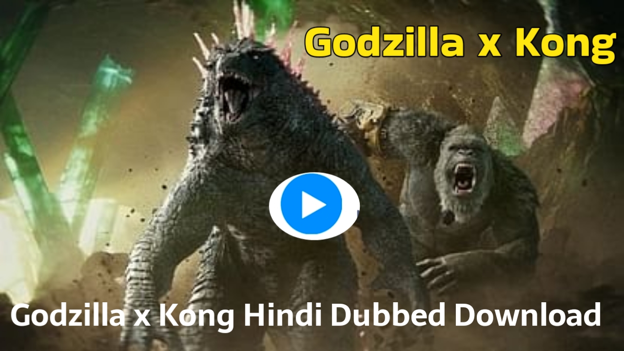 Godzilla x Kong Hindi Dubbed Full movie 2024 Download 720 HD video